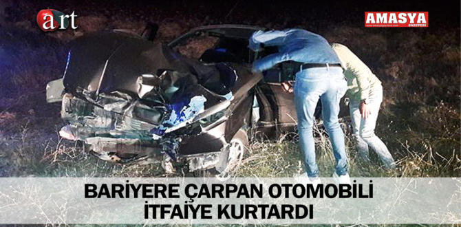 BARİYERE ÇARPAN OTOMOBİLİ İTFAİYE KURTARDI