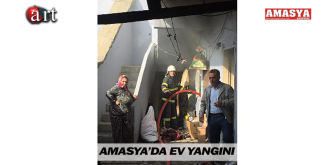 AMASYA’DA EV YANGINI