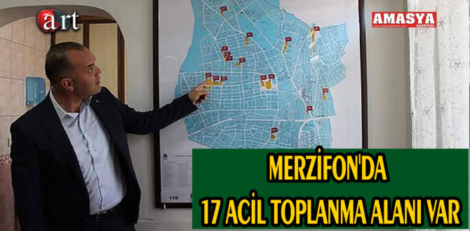 MERZİFON’DA 17 ACİL TOPLANMA ALANI VAR