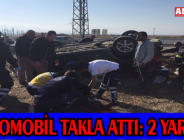 OTOMOBİL TAKLA ATTI: 2 YARALI