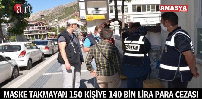 MASKE TAKMAYAN 150 KİŞİYE 140 BİN LİRA PARA CEZASI