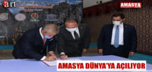 AMASYA DÜNYA’YA AÇILIYOR