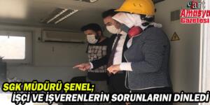SGK Müdürü Şenel; İşçi ve İşverenlerin Sorunlarını Dinledi