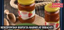 MERZİFON’DAN RUSYA’YA MARMELAT İHRACATI